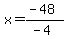 x=%28-48%29%2F%28-4%29