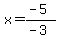 x=%28-5%29%2F%28-3%29