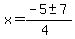 x=%28-5%2B-+7%29%2F%284%29