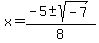 x=%28-5%2B-sqrt%28-7%29%29%2F8