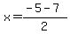 x=%28-5+-+7%29%2F2