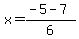 x=%28-5+-+7%29%2F6