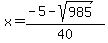 x=%28-5-sqrt%28985%29%29%2F40