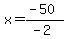 x=%28-50%29%2F%28-2%29
