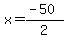x=%28-50%29%2F2