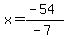 x=%28-54%29%2F%28-7%29