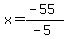 x=%28-55%29%2F%28-5%29
