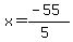 x=%28-55%29%2F%285%29