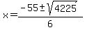 x=%28-55+%2B-+sqrt%284225%29%29%2F6