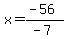 x=%28-56%29%2F%28-7%29