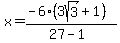 x=%28-6%283sqrt%283%29%2B1%29%29%2F%2827-1%29