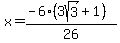 x=%28-6%283sqrt%283%29%2B1%29%29%2F26