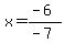 x=%28-6%29%2F%28-7%29