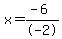 x=%28-6%29%2F-2