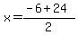 x=%28-6%2B24%29%2F2