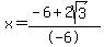 x=%28-6%2B2sqrt%283%29%29%2F-6