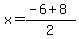 x=%28-6+%2B+8%29%2F2