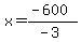 x=%28-600%29%2F%28-3%29