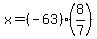 x=%28-63%29%288%2F7%29