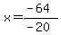 x=%28-64%29%2F%28-20%29