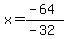x=%28-64%29%2F%28-32%29