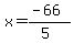 x=%28-66%29%2F%285%29