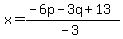 x=%28-6p-3q%2B13%29%2F%28-3%29