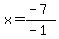x=%28-7%29%2F%28-1%29