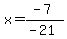 x=%28-7%29%2F%28-21%29