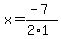 x=%28-7%29%2F%282%2A1%29