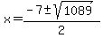 x=%28-7%2B-sqrt%281089%29%29%2F2