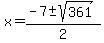 x=%28-7%2B-sqrt%28361%29%29%2F2
