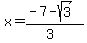x=%28-7-sqrt%283%29%29%2F%283%29