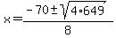 x=%28-70%2B-sqrt%284%2A649%29%29%2F8