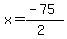 x=%28-75%29%2F%282%29