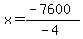 x=%28-7600%29%2F%28-4%29