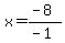 x=%28-8%29%2F%28-1%29