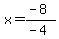 x=%28-8%29%2F%28-4%29