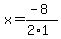 x=%28-8%29%2F%282%2A1%29