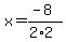 x=%28-8%29%2F%282%2A2%29