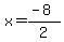 x=%28-8%29%2F2