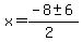 x=%28-8%2B-+6%29%2F%282%29