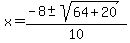 x=%28-8%2B-+sqrt%2864%2B20%29%29%2F10