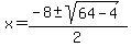 x=%28-8%2B-+sqrt%2864-4%29%29%2F2