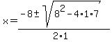 x=%28-8%2B-sqrt%288%5E2-4%2A1%2A7%29%29%2F%282%2A1%29