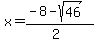 x=%28-8-sqrt%2846%29%29%2F%282%29