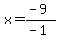 x=%28-9%29%2F%28-1%29