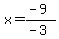 x=%28-9%29%2F%28-3%29