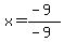 x=%28-9%29%2F%28-9%29