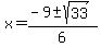 x=%28-9%2B-+sqrt%2833%29%29%2F6